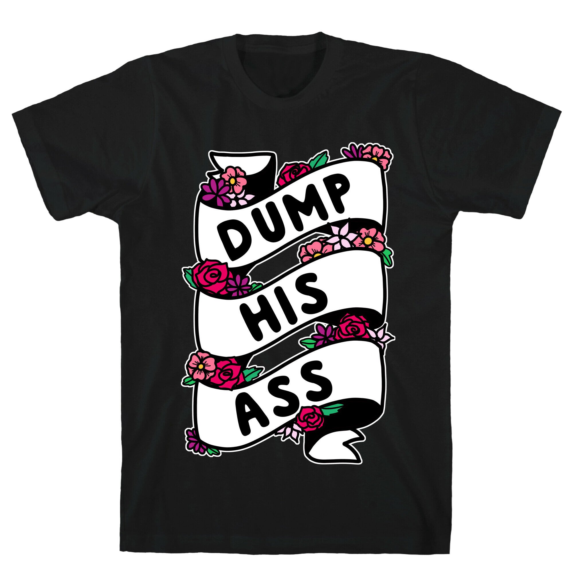 Dump His Ass T-Shirt